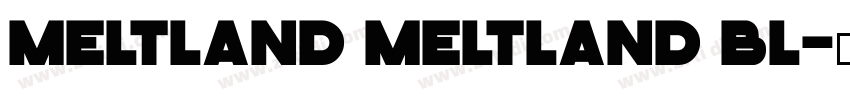 Meltland Meltland Bl字体转换